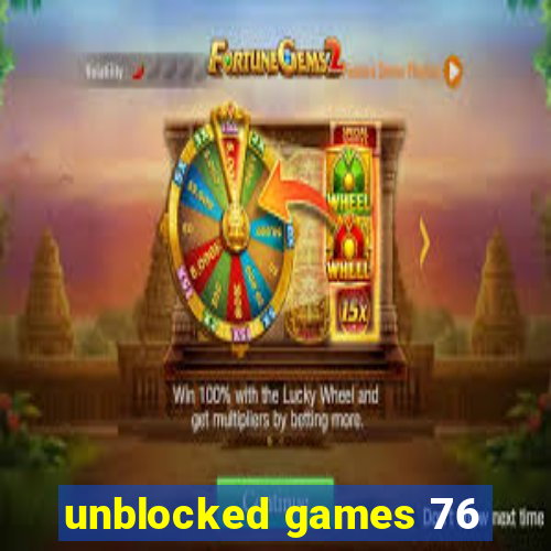 unblocked games 76